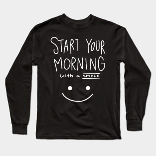 Start Your Morning with A Smile Long Sleeve T-Shirt